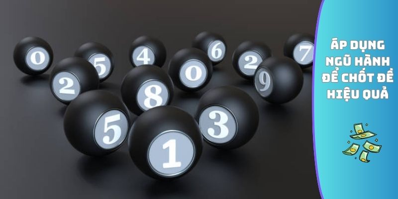 Áp dụng ngũ hành để chốt đề hiệu quả